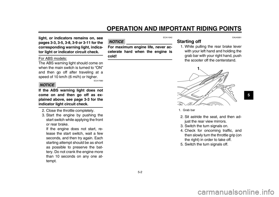 YAMAHA TMAX 2013 Service Manual OPERATION AND IMPORTANT RIDING POINTS
5-2
2
3
456
7
8
9
light, or indicators remains on, see
pages 3-3, 3-5, 3-8, 3-9 or 3-11 for the
corresponding warning light, indica-
tor light or indicator circui YAMAHA TMAX 2013 Service Manual OPERATION AND IMPORTANT RIDING POINTS
5-2
2
3
456
7
8
9
light, or indicators remains on, see
pages 3-3, 3-5, 3-8, 3-9 or 3-11 for the
corresponding warning light, indica-
tor light or indicator circui