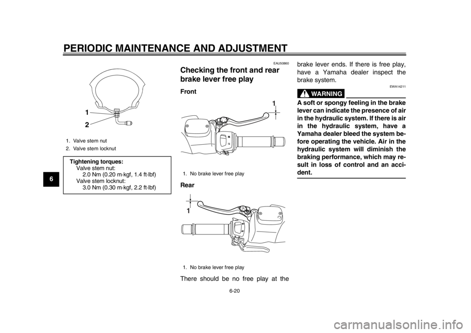 YAMAHA TMAX 2013 Repair Manual PERIODIC MAINTENANCE AND ADJUSTMENT
6-20
1
2
3
4
56
7
8
9
EAU50860
Checking the front and rear
brake lever free play Front
Rear
There should be no free play at thebrake lever ends. If there is free p YAMAHA TMAX 2013 Repair Manual PERIODIC MAINTENANCE AND ADJUSTMENT
6-20
1
2
3
4
56
7
8
9
EAU50860
Checking the front and rear
brake lever free play Front
Rear
There should be no free play at thebrake lever ends. If there is free p