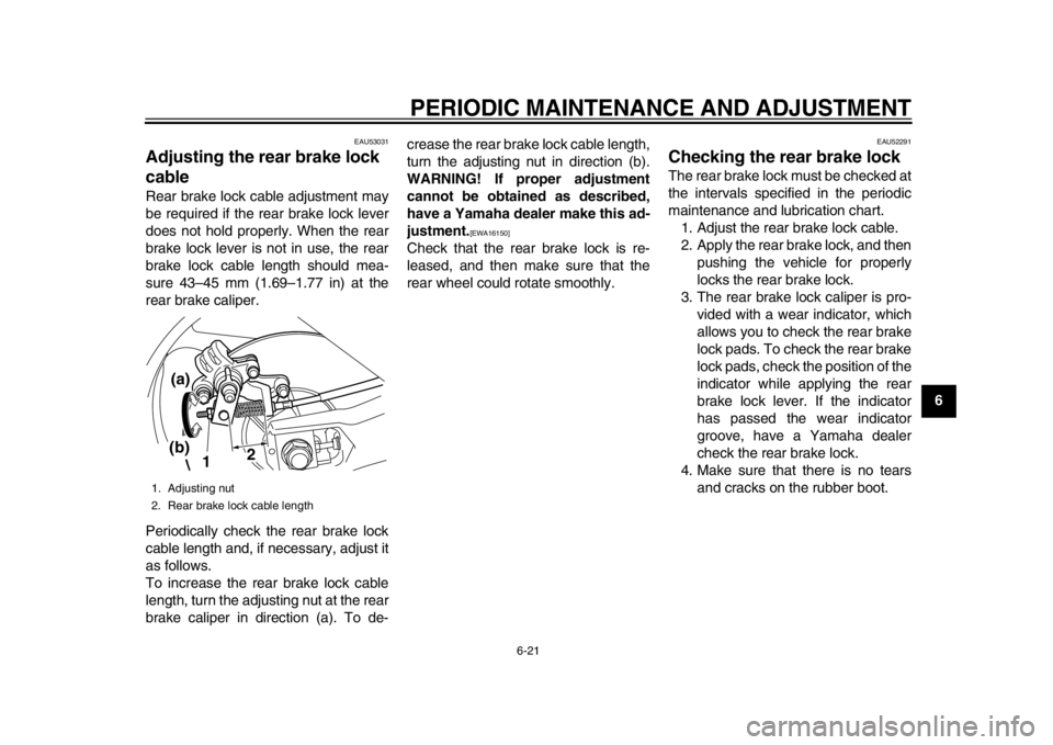 YAMAHA TMAX 2013 Manual PDF PERIODIC MAINTENANCE AND ADJUSTMENT
6-21
2
3
4
567
8
9
EAU53031
Adjusting the rear brake lock
cable Rear brake lock cable adjustment may
be required if the rear brake lock lever
does not hold properl YAMAHA TMAX 2013 Manual PDF PERIODIC MAINTENANCE AND ADJUSTMENT
6-21
2
3
4
567
8
9
EAU53031
Adjusting the rear brake lock
cable Rear brake lock cable adjustment may
be required if the rear brake lock lever
does not hold properl