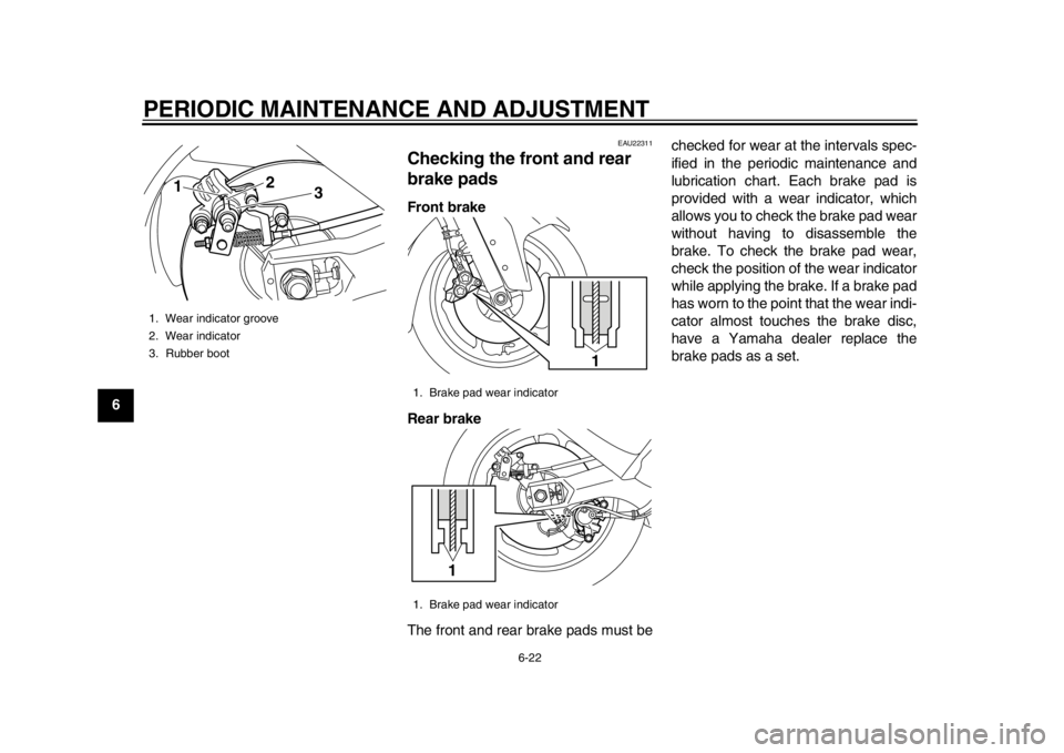 YAMAHA TMAX 2013 Manual PDF PERIODIC MAINTENANCE AND ADJUSTMENT
6-22
1
2
3
4
56
7
8
9
EAU22311
Checking the front and rear
brake pads Front brake
Rear brake
The front and rear brake pads must bechecked for wear at the intervals YAMAHA TMAX 2013 Manual PDF PERIODIC MAINTENANCE AND ADJUSTMENT
6-22
1
2
3
4
56
7
8
9
EAU22311
Checking the front and rear
brake pads Front brake
Rear brake
The front and rear brake pads must bechecked for wear at the intervals