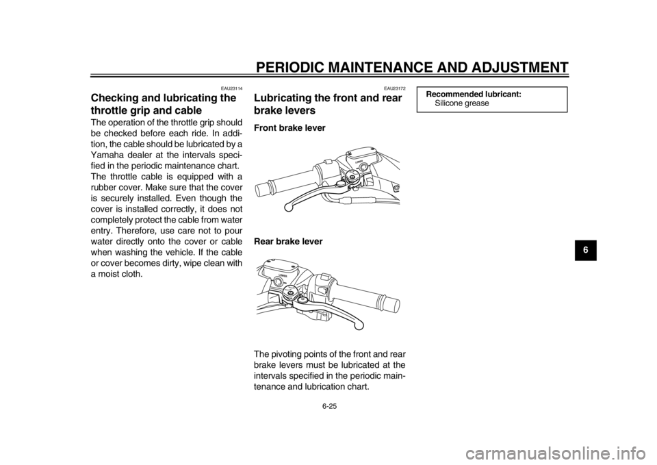 YAMAHA TMAX 2013 Manual PDF PERIODIC MAINTENANCE AND ADJUSTMENT
6-25
2
3
4
567
8
9
EAU23114
Checking and lubricating the
throttle grip and cable The operation of the throttle grip should
be checked before each ride. In addi-
ti YAMAHA TMAX 2013 Manual PDF PERIODIC MAINTENANCE AND ADJUSTMENT
6-25
2
3
4
567
8
9
EAU23114
Checking and lubricating the
throttle grip and cable The operation of the throttle grip should
be checked before each ride. In addi-
ti