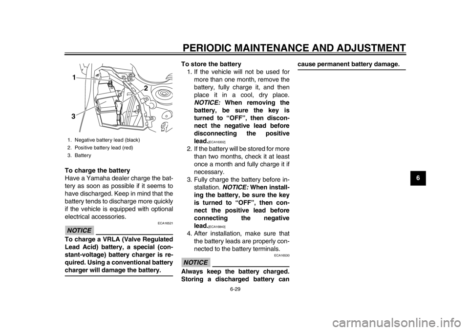YAMAHA TMAX 2013 Manual PDF PERIODIC MAINTENANCE AND ADJUSTMENT
6-29
2
3
4
567
8
9
To charge the battery
Have a Yamaha dealer charge the bat-
tery as soon as possible if it seems to
have discharged. Keep in mind that the
battery YAMAHA TMAX 2013 Manual PDF PERIODIC MAINTENANCE AND ADJUSTMENT
6-29
2
3
4
567
8
9
To charge the battery
Have a Yamaha dealer charge the bat-
tery as soon as possible if it seems to
have discharged. Keep in mind that the
battery