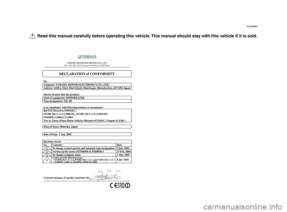 YAMAHA TMAX 2012  Owners Manual Q Read this manual carefully before operating this vehicle. This manual should stay with this vehicle if it is sold.
EAU50920
General manager of quality assurance di v.
Date of issue: 1 
Aug. 2002
Pla