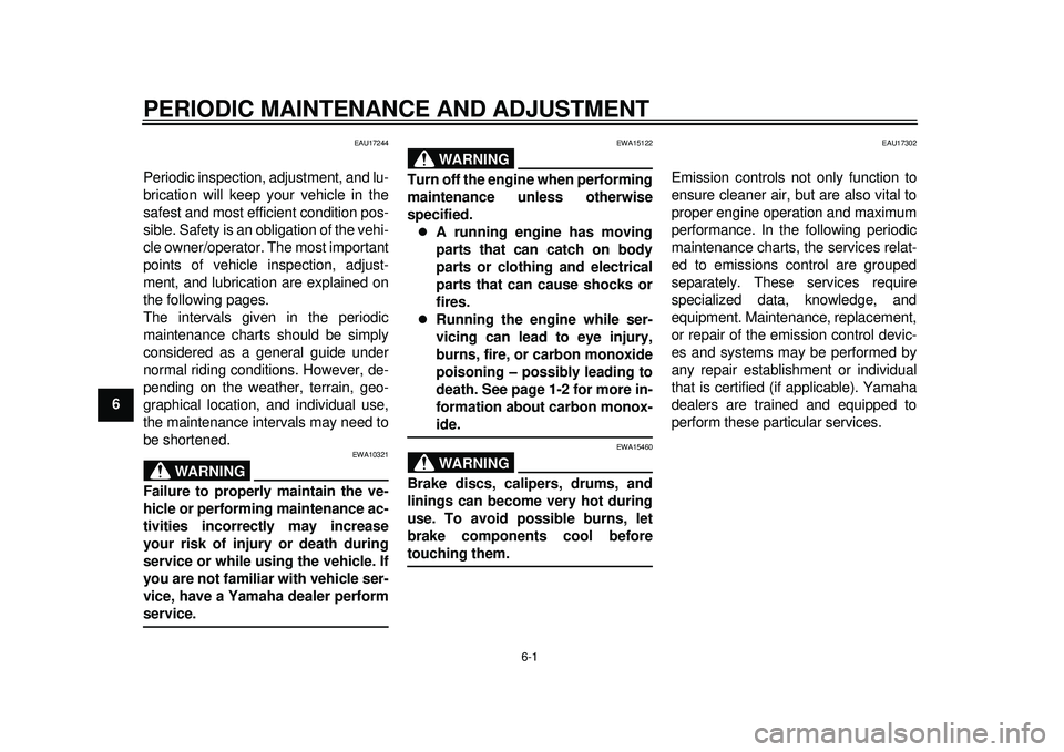 YAMAHA TMAX 2012 Service Manual 6-1
1
2
3
4
56
7
8
9
PERIODIC MAINTENANCE AND ADJUSTMENT
EAU17244
Periodic inspection, adjustment, and lu-
brication will keep your vehicle in the
safest and most efficient condition pos-
sible. Safet YAMAHA TMAX 2012 Service Manual 6-1
1
2
3
4
56
7
8
9
PERIODIC MAINTENANCE AND ADJUSTMENT
EAU17244
Periodic inspection, adjustment, and lu-
brication will keep your vehicle in the
safest and most efficient condition pos-
sible. Safet