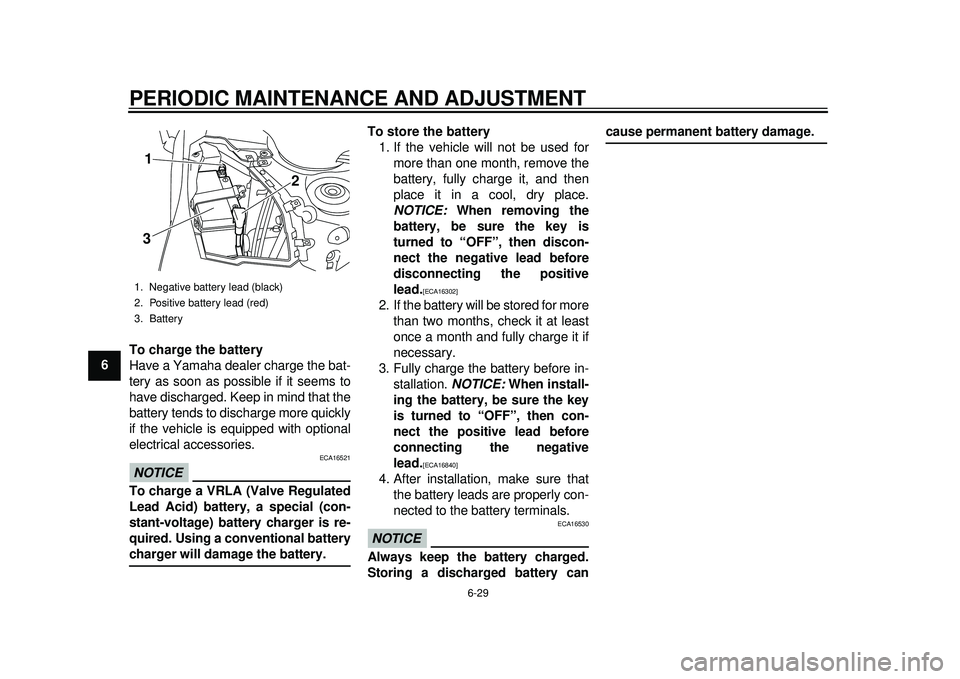 YAMAHA TMAX 2012 Manual PDF PERIODIC MAINTENANCE AND ADJUSTMENT
6-29
1
2
3
4
56
7
8
9To charge the battery
Have a Yamaha dealer charge the bat-
tery as soon as possible if it seems to
have discharged. Keep in mind that the
batte YAMAHA TMAX 2012 Manual PDF PERIODIC MAINTENANCE AND ADJUSTMENT
6-29
1
2
3
4
56
7
8
9To charge the battery
Have a Yamaha dealer charge the bat-
tery as soon as possible if it seems to
have discharged. Keep in mind that the
batte