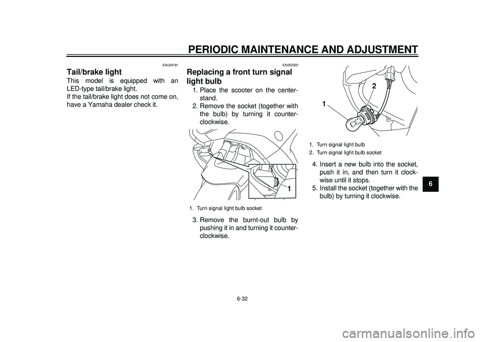 YAMAHA TMAX 2012 Manual PDF PERIODIC MAINTENANCE AND ADJUSTMENT
6-32
2
3
4
567
8
9
EAU24181
Tail/brake light This model is equipped with an
LED-type tail/brake light.
If the tail/brake light does not come on,
have a Yamaha deale YAMAHA TMAX 2012 Manual PDF PERIODIC MAINTENANCE AND ADJUSTMENT
6-32
2
3
4
567
8
9
EAU24181
Tail/brake light This model is equipped with an
LED-type tail/brake light.
If the tail/brake light does not come on,
have a Yamaha deale