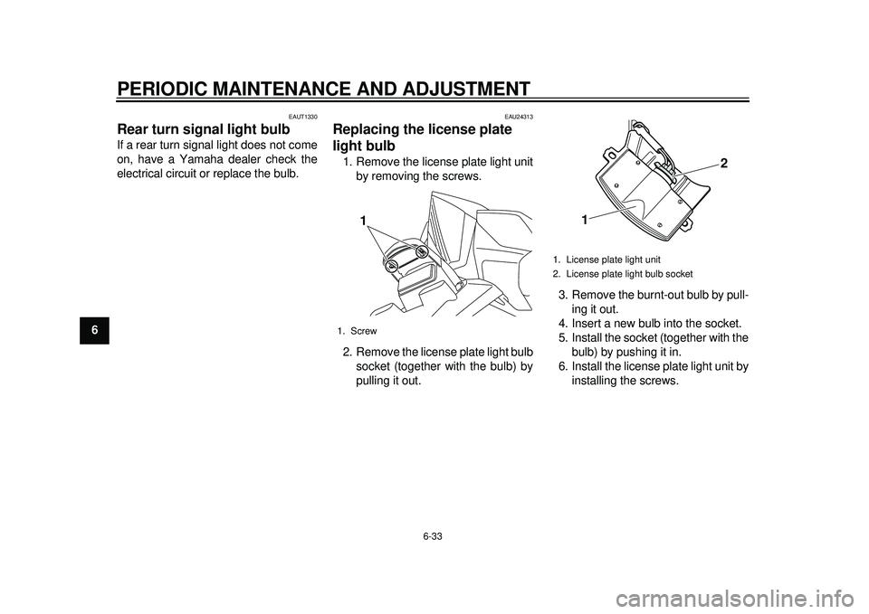 YAMAHA TMAX 2012 Manual PDF PERIODIC MAINTENANCE AND ADJUSTMENT
6-33
1
2
3
4
56
7
8
9
EAUT1330
Rear turn signal light bulbIf a rear turn signal light does not come
on, have a Yamaha dealer check the
electrical circuit or replace YAMAHA TMAX 2012 Manual PDF PERIODIC MAINTENANCE AND ADJUSTMENT
6-33
1
2
3
4
56
7
8
9
EAUT1330
Rear turn signal light bulbIf a rear turn signal light does not come
on, have a Yamaha dealer check the
electrical circuit or replace