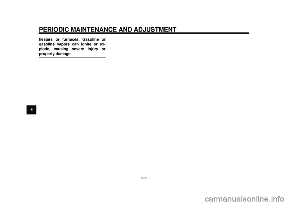 YAMAHA TMAX 2012 Manual Online PERIODIC MAINTENANCE AND ADJUSTMENT
6-35
1
2
3
4
56
7
8
9heaters or furnaces. Gasoline or
gasoline vapors can ignite or ex-
plode, causing severe injury or
property damage.59C-9-E0.book 35 ページ YAMAHA TMAX 2012 Manual Online PERIODIC MAINTENANCE AND ADJUSTMENT
6-35
1
2
3
4
56
7
8
9heaters or furnaces. Gasoline or
gasoline vapors can ignite or ex-
plode, causing severe injury or
property damage.59C-9-E0.book 35 ページ