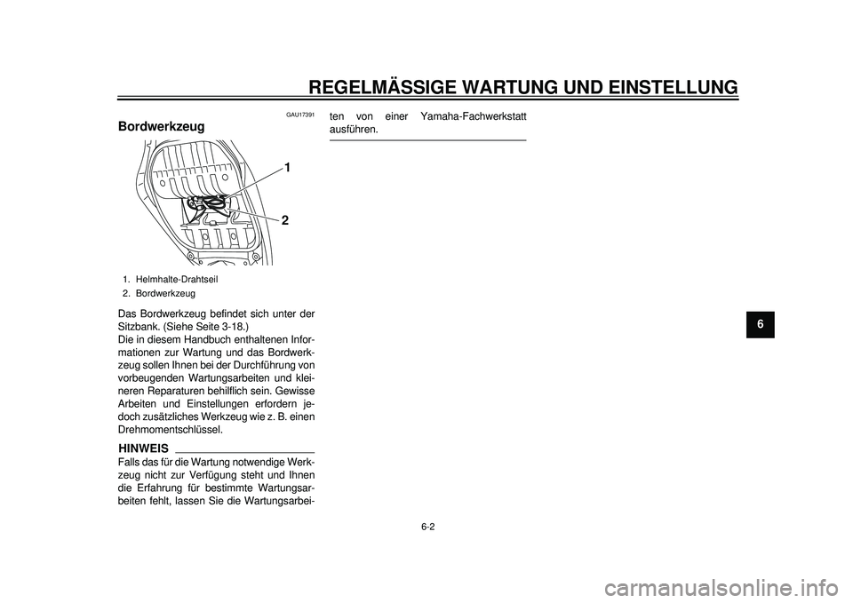 YAMAHA TMAX 2012 Betriebsanleitungen (in German) REGELMÄSSIGE WARTUNG UND EINSTELLUNG
6-2
2
3
4
567
8
9
GAU17391
Bordwerkzeug Das Bordwerkzeug befindet sich unter der
Sitzbank. (Siehe Seite 3-18.)
Die in diesem Handbuch enthaltenen Infor-
mationen YAMAHA TMAX 2012 Betriebsanleitungen (in German) REGELMÄSSIGE WARTUNG UND EINSTELLUNG
6-2
2
3
4
567
8
9
GAU17391
Bordwerkzeug Das Bordwerkzeug befindet sich unter der
Sitzbank. (Siehe Seite 3-18.)
Die in diesem Handbuch enthaltenen Infor-
mationen