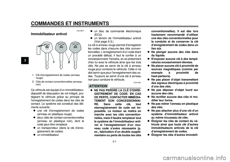 YAMAHA TMAX 2012 Notices Demploi (in French) 3-1
1
23
4
5
6
7
8
9
COMMANDES ET INSTRUMENTS
FAU10977
Immobilisateur antivol Ce véhicule est équipé d’un immobilisateur,
dispositif de dissuasion de vol intégré, pro-
tégeant le véhicule gr YAMAHA TMAX 2012 Notices Demploi (in French) 3-1
1
23
4
5
6
7
8
9
COMMANDES ET INSTRUMENTS
FAU10977
Immobilisateur antivol Ce véhicule est équipé d’un immobilisateur,
dispositif de dissuasion de vol intégré, pro-
tégeant le véhicule gr