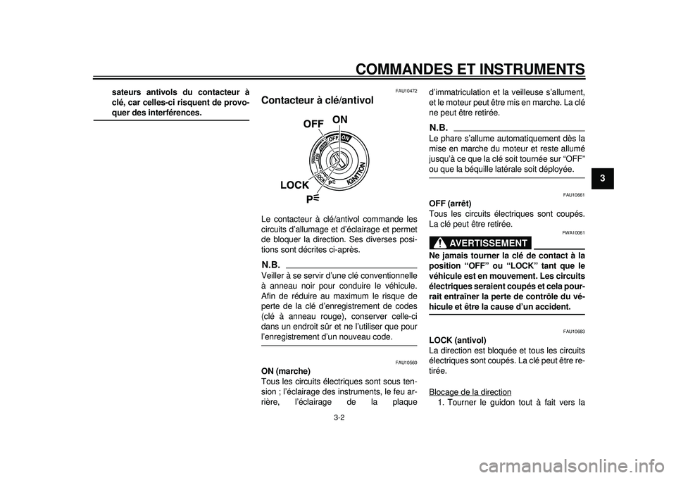 YAMAHA TMAX 2012 Notices Demploi (in French) COMMANDES ET INSTRUMENTS
3-2
234
5
6
7
8
9
sateurs antivols du contacteur à
clé, car celles-ci risquent de provo-quer des interférences.
FAU10472
Contacteur à clé/antivol Le contacteur à clé/ a YAMAHA TMAX 2012 Notices Demploi (in French) COMMANDES ET INSTRUMENTS
3-2
234
5
6
7
8
9
sateurs antivols du contacteur à
clé, car celles-ci risquent de provo-quer des interférences.
FAU10472
Contacteur à clé/antivol Le contacteur à clé/ a