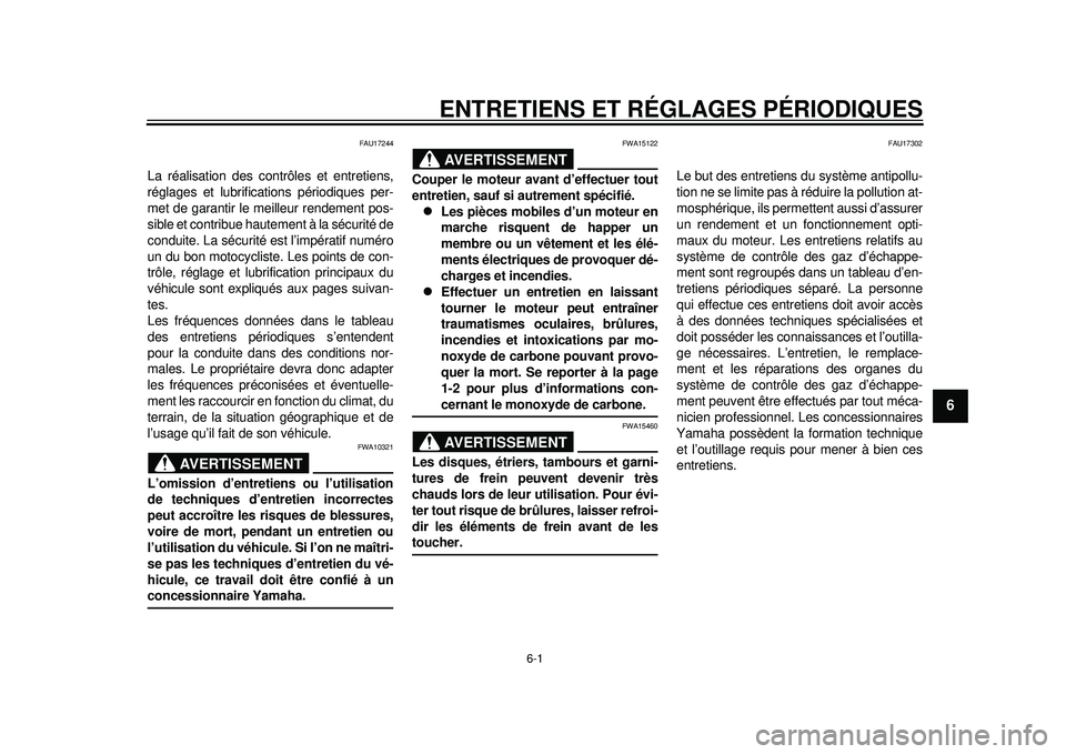 YAMAHA TMAX 2012 Notices Demploi (in French) 6-1
2
3
4
567
8
9
ENTRETIENS ET RÉGLAGES PÉRIODIQUES
FAU17244
La réalisation des contrôles et entretiens,
réglages et lubrifications périodiques per-
met de garantir le meilleur rendement pos-
s YAMAHA TMAX 2012 Notices Demploi (in French) 6-1
2
3
4
567
8
9
ENTRETIENS ET RÉGLAGES PÉRIODIQUES
FAU17244
La réalisation des contrôles et entretiens,
réglages et lubrifications périodiques per-
met de garantir le meilleur rendement pos-
s
