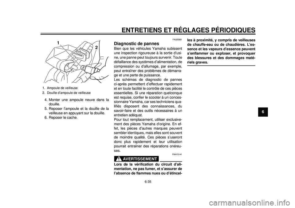 YAMAHA TMAX 2012 Notices Demploi (in French) ENTRETIENS ET RÉGLAGES PÉRIODIQUES
6-35
2
3
4
567
8
9
4. Monter une ampoule neuve dans ladouille.
5. Reposer l’ampoule et la douille de la
veilleuse en appuyant sur la douille.
6. Reposer le cache YAMAHA TMAX 2012 Notices Demploi (in French) ENTRETIENS ET RÉGLAGES PÉRIODIQUES
6-35
2
3
4
567
8
9
4. Monter une ampoule neuve dans ladouille.
5. Reposer l’ampoule et la douille de la
veilleuse en appuyant sur la douille.
6. Reposer le cache