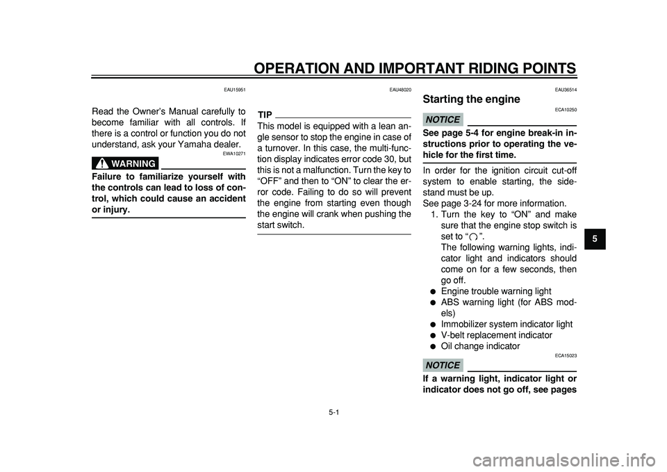 YAMAHA TMAX 2011 User Guide
5-1
2
3
4
56
7
8
9
OPERATION AND IMPORTANT RIDING POINTS
EAU15951
Read the Owner’s Manual carefully to
become familiar with all controls. If
there is a control or function you do not
understa YAMAHA TMAX 2011 User Guide
5-1
2
3
4
56
7
8
9
OPERATION AND IMPORTANT RIDING POINTS
EAU15951
Read the Owner’s Manual carefully to
become familiar with all controls. If
there is a control or function you do not
understa