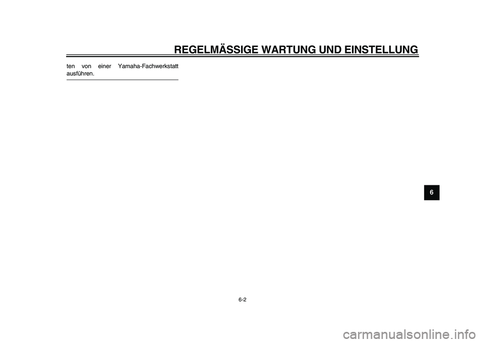 YAMAHA TMAX 2010  Betriebsanleitungen (in German)  
REGELMÄSSIGE WARTUNG UND EINSTELLUNG 
6-2 
2
3
4
5
67
8
9
 
ten von einer Yamaha-Fachwerkstatt 
ausführen.
✼✧✯✴✦✴✣ ✥ 	
 

 