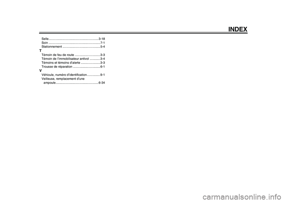 YAMAHA TMAX 2010  Notices Demploi (in French)  
INDEX 
Selle......................................................... 3-18
Soin ........................................................... 7-1
Stationnement ........................................