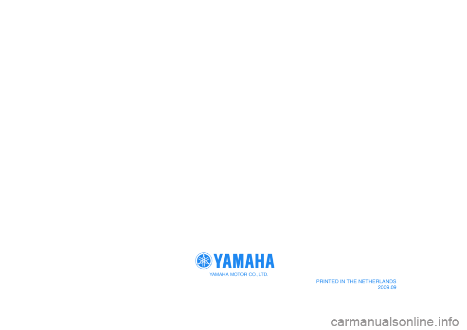 YAMAHA TMAX 2010  Instructieboekje (in Dutch)  YAMAHA MOTOR CO., LTD.
PRINTED IN THE NETHERLANDS
2009.09
 YAMAHA MOTOR CO., LTD.
PRINTED IN THE NETHERLANDS
2009.09
✱❑❏❄❉✰	❆❍ ✥    