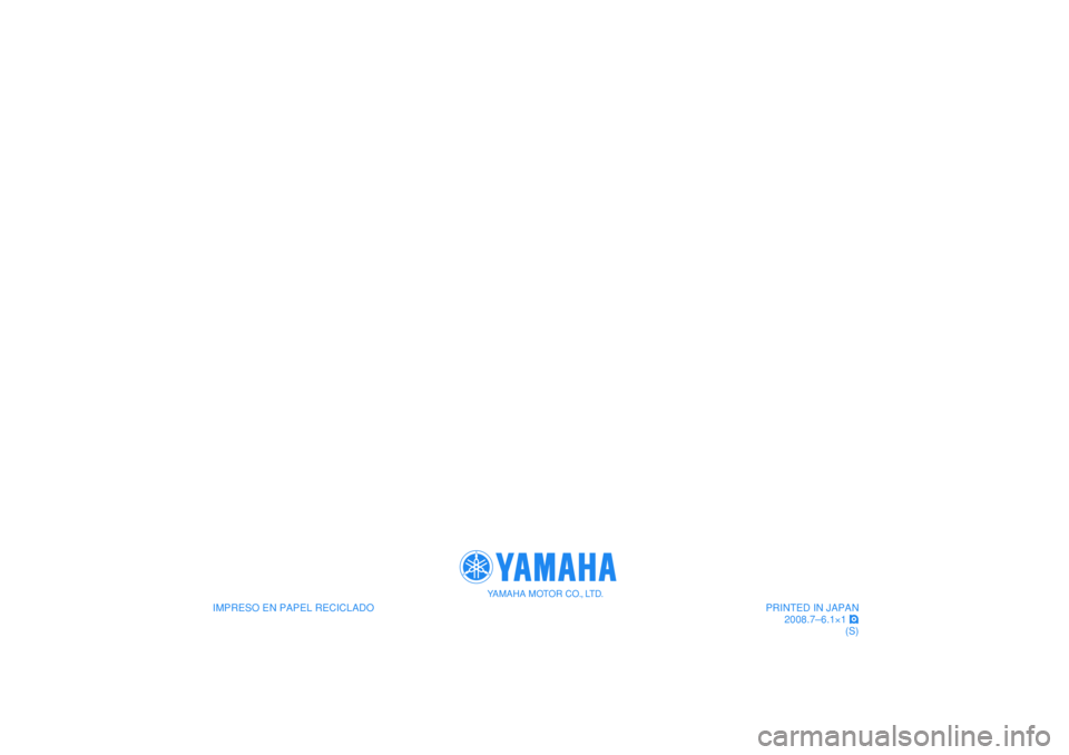 YAMAHA TMAX 2009 Manuale de Empleo (in Spanish)
IMPRESO EN PAPEL RECICLADO
YAMAHA MOTOR CO., LTD.
PRINTED IN JAPAN
2008.7–6.1×1 !
(S)
IMPRESO EN PAPEL RECICLADO
YAMAHA MOTOR CO., LTD.
PRINTED IN JAPAN
2008.7–6.1×1 !
(S) YAMAHA TMAX 2009 Manuale de Empleo (in Spanish)
IMPRESO EN PAPEL RECICLADO
YAMAHA MOTOR CO., LTD.
PRINTED IN JAPAN
2008.7–6.1×1 !
(S)
IMPRESO EN PAPEL RECICLADO
YAMAHA MOTOR CO., LTD.
PRINTED IN JAPAN
2008.7–6.1×1 !
(S)