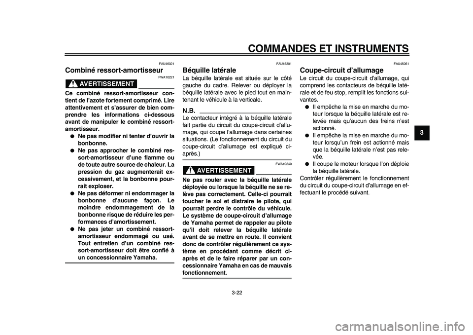 YAMAHA TMAX 2009 Notices Demploi (in French)
COMMANDES ET INSTRUMENTS
3-22
2
34
5
6
7
8
9
FAU46021
Combiné ressort-amortisseur
AVERTISSEMENT
FWA10221
Ce combiné ressort-amortisseur con-
tient de l’azote fortement comprimé. Lire
a YAMAHA TMAX 2009 Notices Demploi (in French)
COMMANDES ET INSTRUMENTS
3-22
2
34
5
6
7
8
9
FAU46021
Combiné ressort-amortisseur
AVERTISSEMENT
FWA10221
Ce combiné ressort-amortisseur con-
tient de l’azote fortement comprimé. Lire
a