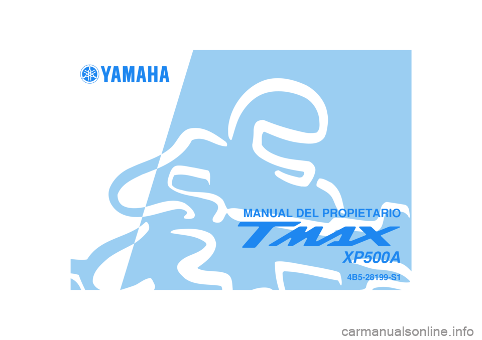 YAMAHA TMAX 2008  Manuale de Empleo (in Spanish)   
MANUAL DEL PROPIETARIO
4B5-28199-S1XP500A 