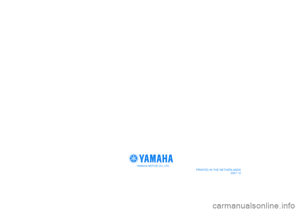 YAMAHA TMAX 2008 Instructieboekje (in Dutch)
YAMAHA MOTOR CO., LTD.
PRINTED IN THE NETHERLANDS
2007.12
YAMAHA MOTOR CO., LTD.
PRINTED IN THE NETHERLANDS
2007.12 YAMAHA TMAX 2008 Instructieboekje (in Dutch)
YAMAHA MOTOR CO., LTD.
PRINTED IN THE NETHERLANDS
2007.12
YAMAHA MOTOR CO., LTD.
PRINTED IN THE NETHERLANDS
2007.12