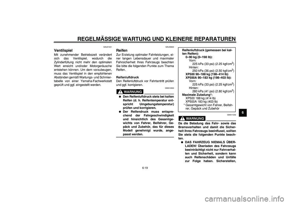 YAMAHA TMAX 2007 Betriebsanleitungen (in German)
REGELMÄSSIGE WARTUNG UND KLEINERE REPARATUREN
6-19
2
3
4
5
67
8
9
GAU21401
Ventilspiel
Mit zunehmender Betriebszeit verändert
sich das Ventilspiel, wodurch die
Zylinderfüllung nicht mehr d YAMAHA TMAX 2007 Betriebsanleitungen (in German)
REGELMÄSSIGE WARTUNG UND KLEINERE REPARATUREN
6-19
2
3
4
5
67
8
9
GAU21401
Ventilspiel
Mit zunehmender Betriebszeit verändert
sich das Ventilspiel, wodurch die
Zylinderfüllung nicht mehr d