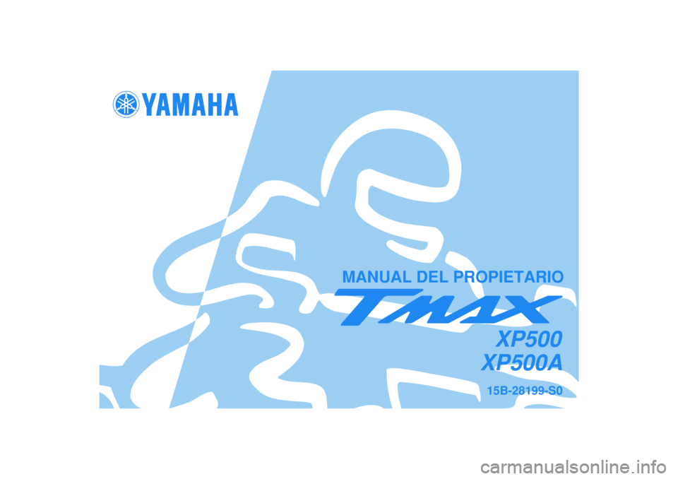 YAMAHA TMAX 2007  Manuale de Empleo (in Spanish)   
MANUAL DEL PROPIETARIO
15B-28199-S0XP500AXP500 