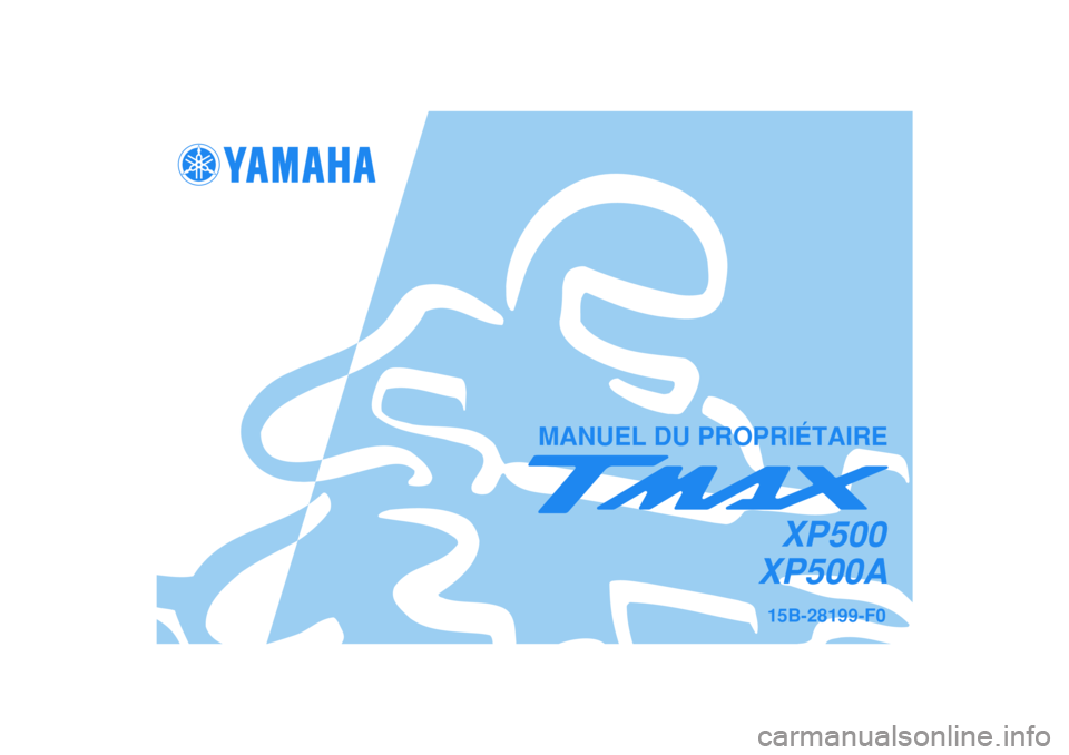 YAMAHA TMAX 2007  Notices Demploi (in French)   
MANUEL DU PROPRIÉTAIRE
15B-28199-F0XP500AXP500 