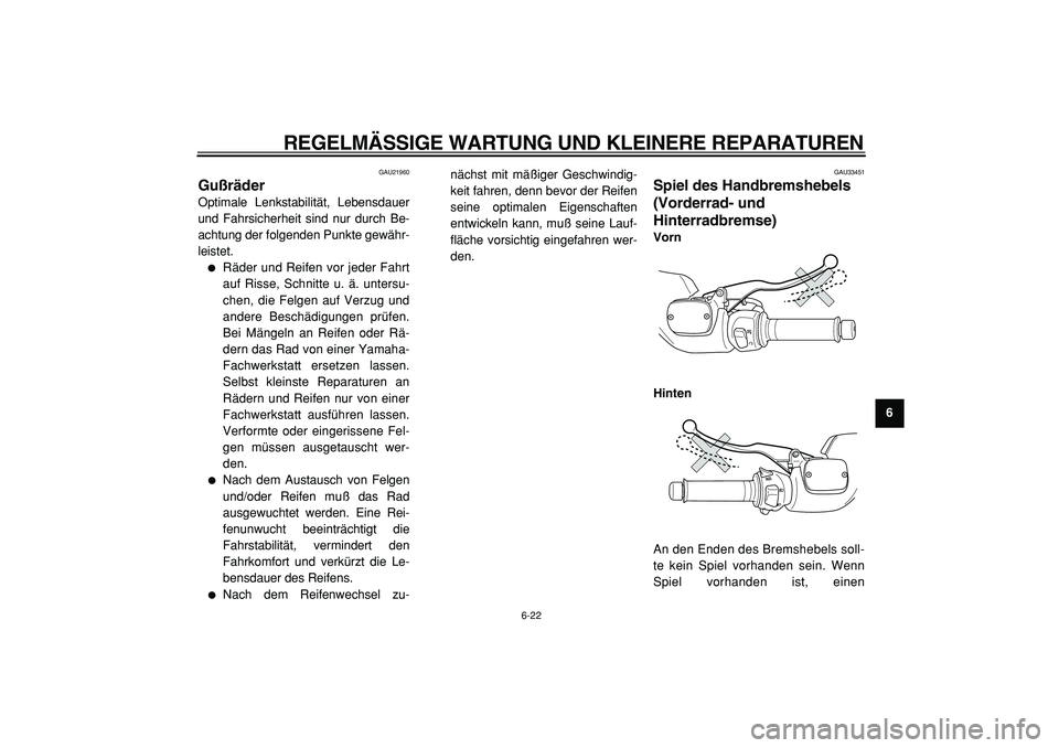 YAMAHA TMAX 2005 Betriebsanleitungen (in German)
REGELMÄSSIGE WARTUNG UND KLEINERE REPARATUREN
6-22
2
3
4
5
67
8
9
GAU21960
Gußräder
Optimale Lenkstabilität, Lebensdauer
und Fahrsicherheit sind nur durch Be-
achtung der folgenden Punkte YAMAHA TMAX 2005 Betriebsanleitungen (in German)
REGELMÄSSIGE WARTUNG UND KLEINERE REPARATUREN
6-22
2
3
4
5
67
8
9
GAU21960
Gußräder
Optimale Lenkstabilität, Lebensdauer
und Fahrsicherheit sind nur durch Be-
achtung der folgenden Punkte