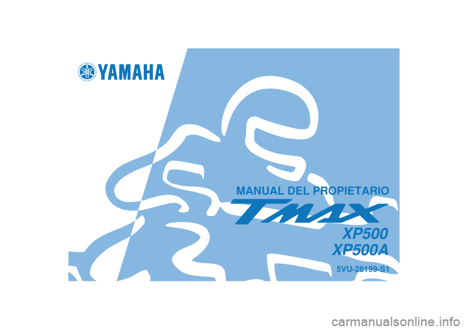 YAMAHA TMAX 2005  Manuale de Empleo (in Spanish)   
MANUAL DEL PROPIETARIO
5VU-28199-S1XP500AXP500 