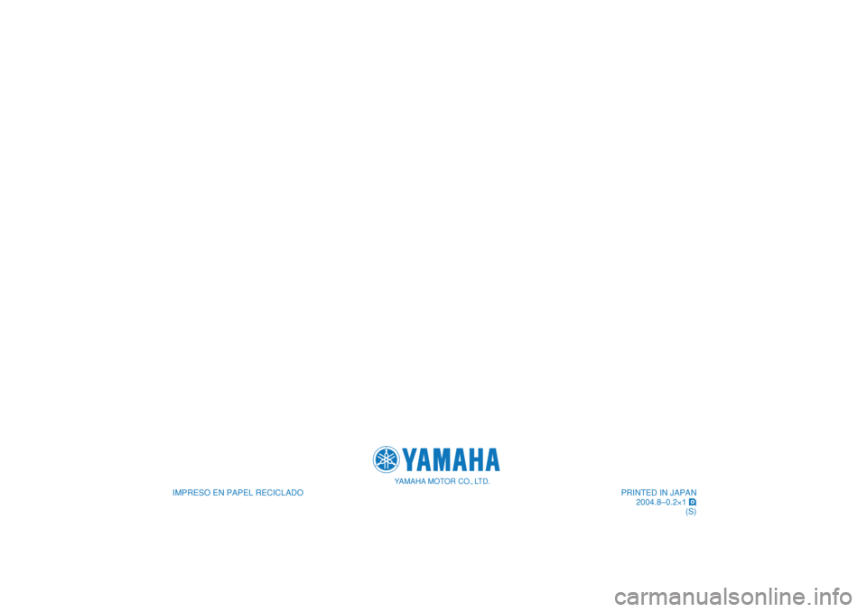 YAMAHA TMAX 2005  Manuale de Empleo (in Spanish)    
IMPRESO EN PAPEL RECICLADO
YAMAHA MOTOR CO., LTD.
PRINTED IN JAPAN
2004.8–0.2×1 !
(S)
   
IMPRESO EN PAPEL RECICLADO
YAMAHA MOTOR CO., LTD.
PRINTED IN JAPAN
2004.8–0.2×1 !
(S) 