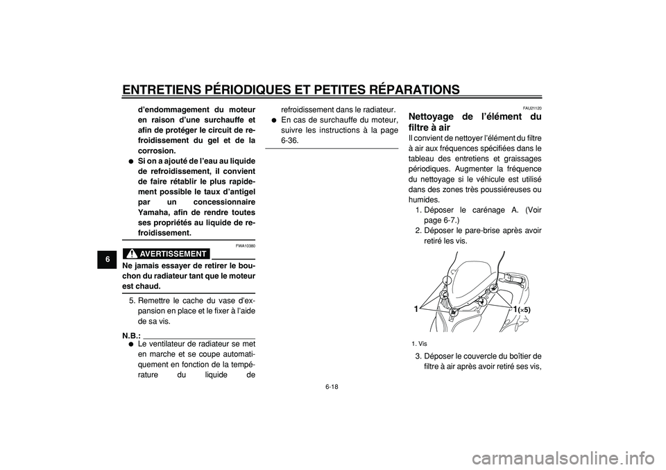 YAMAHA TMAX 2005 Notices Demploi (in French)
ENTRETIENS PÉRIODIQUES ET PETITES RÉPARATIONS
6-18
1
2
3
4
5
6
7
8
9d’endommagement du moteur
en raison d’une surchauffe et
afin de protéger le circuit de re-
froidissement du gel et de la
YAMAHA TMAX 2005 Notices Demploi (in French)
ENTRETIENS PÉRIODIQUES ET PETITES RÉPARATIONS
6-18
1
2
3
4
5
6
7
8
9d’endommagement du moteur
en raison d’une surchauffe et
afin de protéger le circuit de re-
froidissement du gel et de la