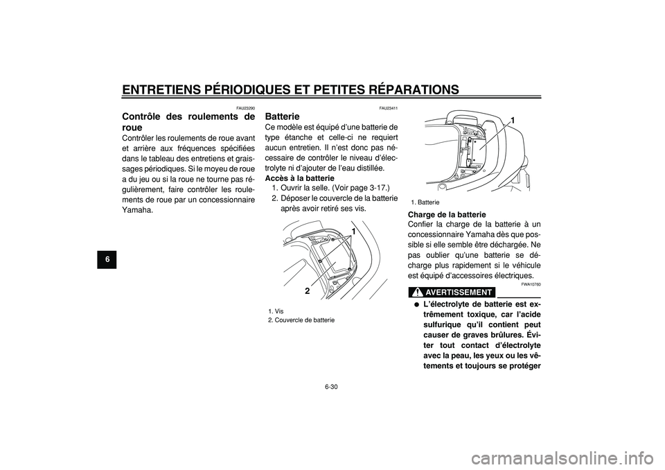 YAMAHA TMAX 2005 Notices Demploi (in French)
ENTRETIENS PÉRIODIQUES ET PETITES RÉPARATIONS
6-30
1
2
3
4
5
6
7
8
9
FAU23290
Contrôle des roulements de
roue
Contrôler les roulements de roue avant
et arrière aux fréquences spécifié YAMAHA TMAX 2005 Notices Demploi (in French)
ENTRETIENS PÉRIODIQUES ET PETITES RÉPARATIONS
6-30
1
2
3
4
5
6
7
8
9
FAU23290
Contrôle des roulements de
roue
Contrôler les roulements de roue avant
et arrière aux fréquences spécifié