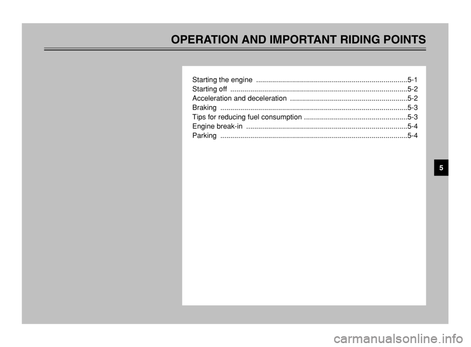YAMAHA TMAX 2003 Owners Guide OPERATION AND IMPORTANT RIDING POINTS
Starting the engine  ............................................................................5-1
Starting off  ...............................................