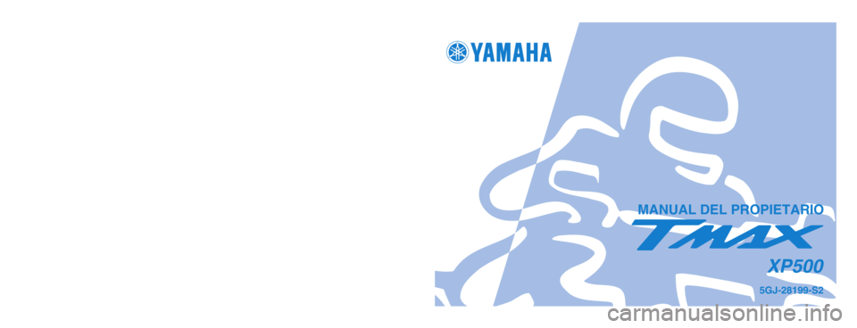 YAMAHA TMAX 2003 Manuale de Empleo (in Spanish) IMPRESO EN PAPEL RECICLADO
YAMAHA MOTOR CO., LTD.
PRINTED IN JAPAN
2002.9-0.1x1 !
(S)
MANUAL DEL PROPIETARIO
5GJ-28199-S2
XP500
5GJ-28199-S2_hyoushi 9/11/02 9:08 PM Page 1 YAMAHA TMAX 2003 Manuale de Empleo (in Spanish) IMPRESO EN PAPEL RECICLADO
YAMAHA MOTOR CO., LTD.
PRINTED IN JAPAN
2002.9-0.1x1 !
(S)
MANUAL DEL PROPIETARIO
5GJ-28199-S2
XP500
5GJ-28199-S2_hyoushi 9/11/02 9:08 PM Page 1