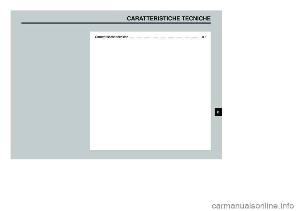 YAMAHA TMAX 2002  Manuale duso (in Italian) CARATTERISTICHE TECNICHE
Caratteristiche tecniche ................................................................................. 8-1
8
 5GJ-9-H1(Italian)  9/4/01 1:33 PM  Page 89 