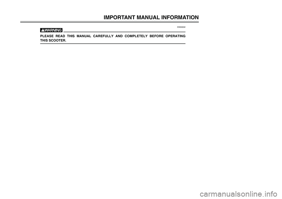 YAMAHA TMAX 2001  Owners Manual IMPORTANT MANUAL INFORMATION
1
2
4
5
6
7
8
9
EW000002
wPLEASE READ THIS MANUAL CAREFULLY AND COMPLETELY BEFORE OPERATING
THIS SCOOTER.
5GJ-9-EV  5/26/01 11:03 AM  Page 3 