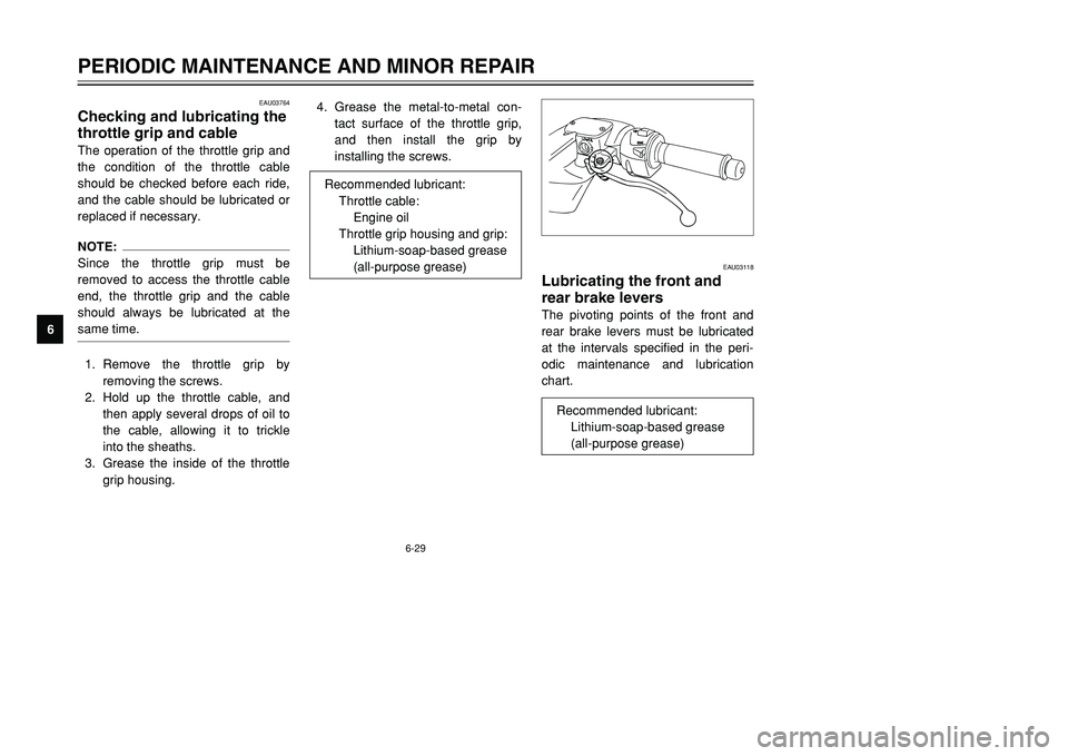 YAMAHA TMAX 2001 Manual PDF 6-29
PERIODIC MAINTENANCE AND MINOR REPAIR
1
2
3
4
56
7
8
9
EAU03764
Checking and lubricating the
throttle grip and cableThe operation of the throttle grip and
the condition of the throttle cable
shou