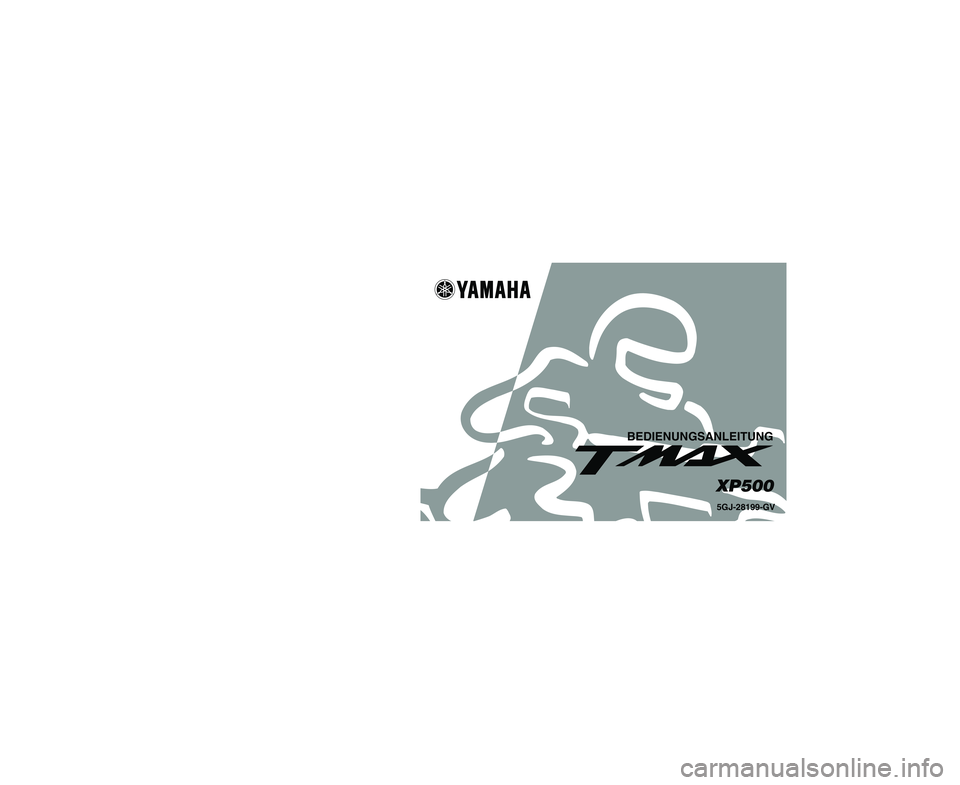 YAMAHA TMAX 2001 Betriebsanleitungen (in German) GEDRUCKT AUF RECYCLING-PAPIERPRINTED IN JAPAN
2001·5–1.2×1(G)
!
BEDIENUNGSANLEITUNG
5GJ-28199-GVXP500
YAMAHA MOTOR CO., LTD. YAMAHA TMAX 2001 Betriebsanleitungen (in German) GEDRUCKT AUF RECYCLING-PAPIERPRINTED IN JAPAN
2001·5–1.2×1(G)
!
BEDIENUNGSANLEITUNG
5GJ-28199-GVXP500
YAMAHA MOTOR CO., LTD.