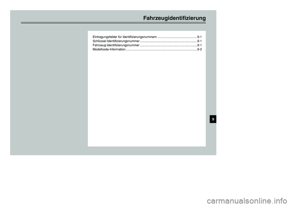 YAMAHA TMAX 2001  Betriebsanleitungen (in German) Fahrzeugidentifizierung
Eintragungsfelder für Identifizierungsnummern ..............................................9-1
Schlüssel-Identifizierungsnummer .............................................