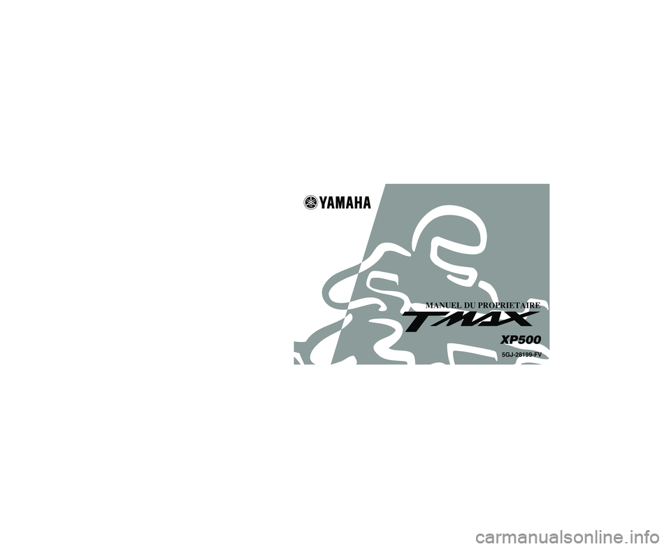 YAMAHA TMAX 2001  Notices Demploi (in French) IMPRIME SUR PAPIER RECYCLE
PRINTED IN JAPAN
2001·5–1.0×1(F) 
!
MANUEL DU PROPRIETAIRE
5GJ-28199-FVXP500
YAMAHA MOTOR CO., LTD. 