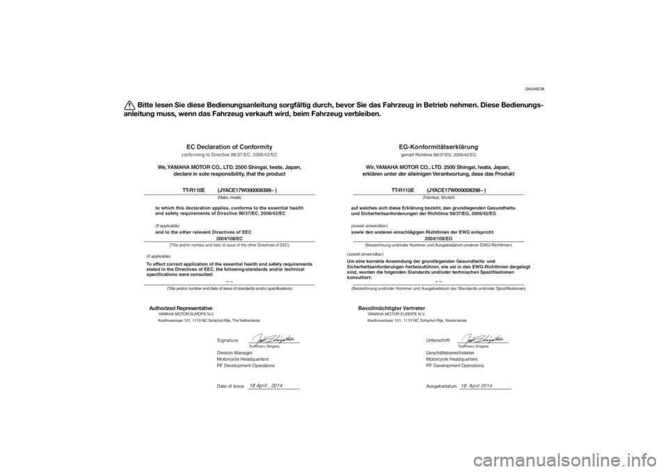 YAMAHA TTR110 2015 Betriebsanleitungen (in German) GAU46238
Bitte lesen Sie diese Be dienun gsanleitun g sor gfälti g d urch, bevor Sie das Fahrzeu g in Betrie b nehmen. Diese Be dienun gs-
anleitun g muss, wenn d as Fahrzeug verkauft wir d, b eim YAMAHA TTR110 2015 Betriebsanleitungen (in German) GAU46238
Bitte lesen Sie diese Be dienun gsanleitun g sor gfälti g d urch, bevor Sie das Fahrzeu g in Betrie b nehmen. Diese Be dienun gs-
anleitun g muss, wenn d as Fahrzeug verkauft wir d, b eim