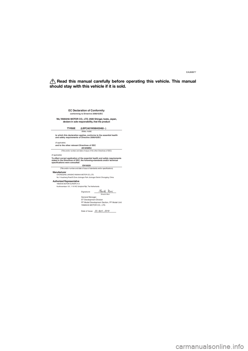 YAMAHA TT-R50E 2020  Owners Manual EAU68977
Read this manual carefully  before operatin g this vehicle. This manual
shoul d stay with this vehicle if it is sol d.
EC Declaration of Conformityconforming to Directive 2006/42/EC
We, YAMAH