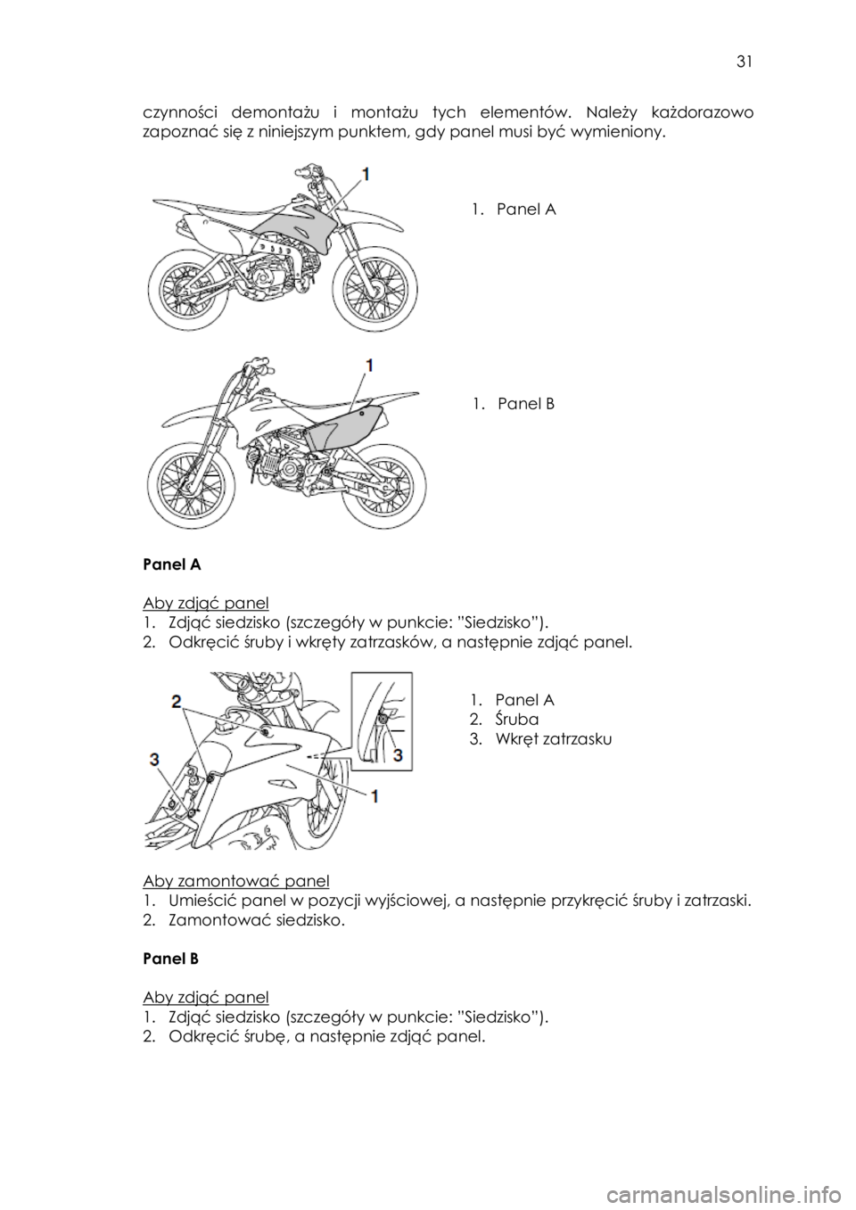YAMAHA TTR110 2015 Instrukcja obsługi (in Polish)
31
czynności demontażu i montażu tych elementów. Należy każdorazowo
zapoznać się z niniejszym punktem, gdy panel musi być wymieniony.
1. Panel A
1. Pane YAMAHA TTR110 2015 Instrukcja obsługi (in Polish)
31
czynności demontażu i montażu tych elementów. Należy każdorazowo
zapoznać się z niniejszym punktem, gdy panel musi być wymieniony.
1. Panel A
1. Pane