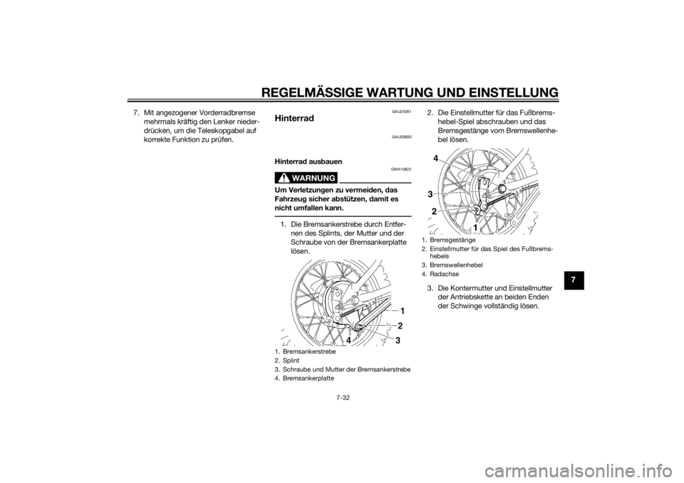 YAMAHA TTR110 2014 Betriebsanleitungen (in German) REGELMÄSSIGE WARTUNG UND EIN STELLUNG
7-32
7
7. Mit angezogener Vorderradbremse
mehrmals kräftig den Lenker nieder-
drücken, um die Teleskopgabel auf
korrekte Funktion zu prüfen.
GAU25081
Hinter YAMAHA TTR110 2014 Betriebsanleitungen (in German) REGELMÄSSIGE WARTUNG UND EIN STELLUNG
7-32
7
7. Mit angezogener Vorderradbremse
mehrmals kräftig den Lenker nieder-
drücken, um die Teleskopgabel auf
korrekte Funktion zu prüfen.
GAU25081
Hinter
