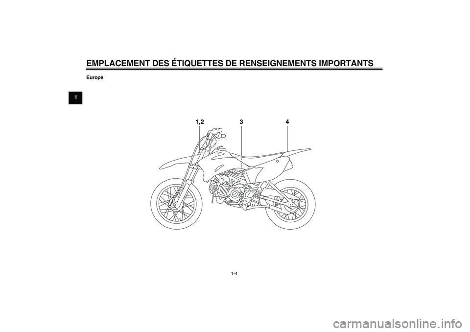 YAMAHA TTR110 2010  Notices Demploi (in French) EMPLACEMENT DES ÉTIQUETTES DE RENSEIGNEMENTS IMPORTANTS
1-4
1
Europe
4 1,2
3
U5B682F0.book  Page 4  Tuesday, June 9, 2009  2:05 PM 