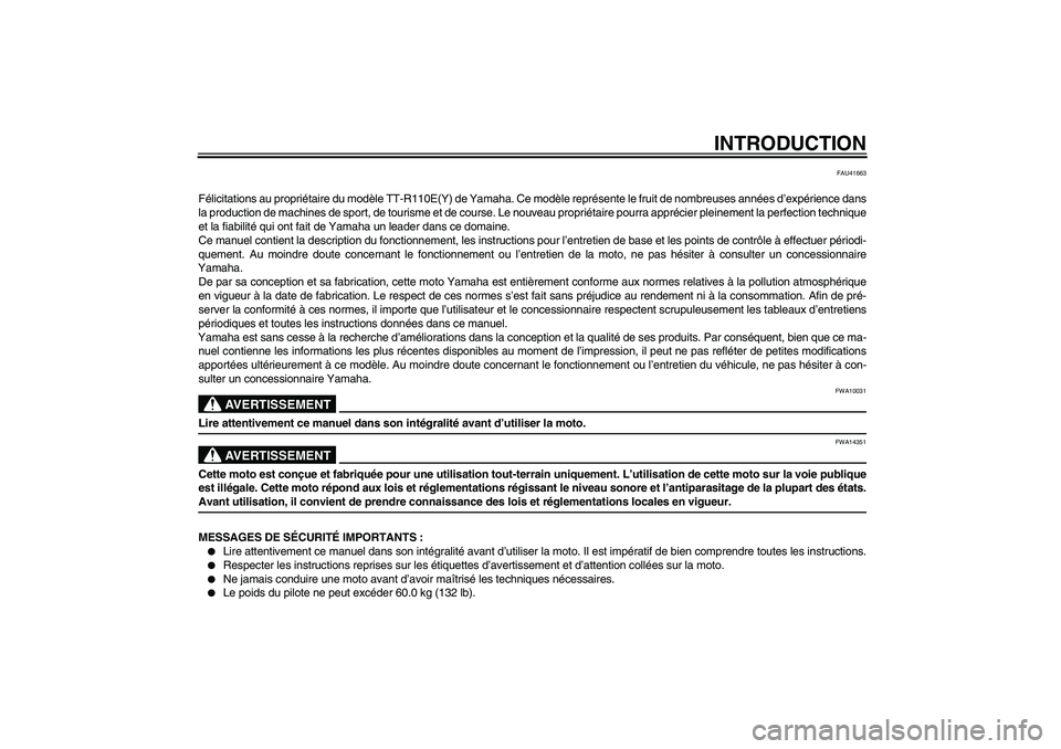 YAMAHA TTR110 2009  Notices Demploi (in French) INTRODUCTION
FAU41663
Félicitations au propriétaire du modèle TT-R110E(Y) de Yamaha. Ce modèle représente le fruit de nombreuses années d’expérience dans
la production de machines de sport, d
