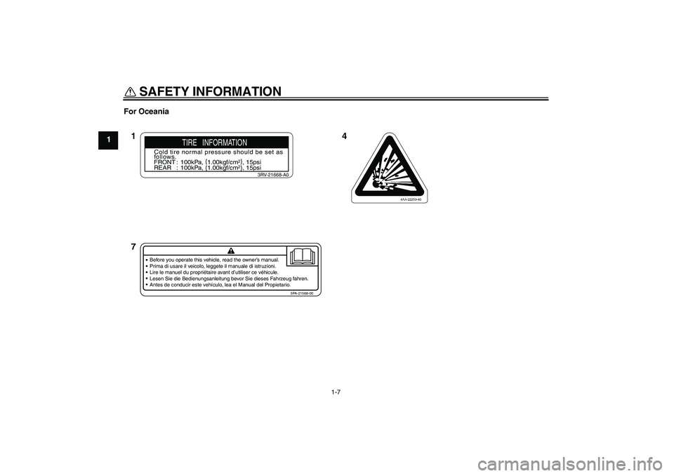 YAMAHA TTR110 2008 User Guide SAFETY INFORMATION
1-7
1For Oceania
4 1
7
Before you operate this vehicle, read the owner’s manual.
Prima di usare il veicolo, leggete il manuale di istruzioni.
Lire le manuel du propriétaire avant