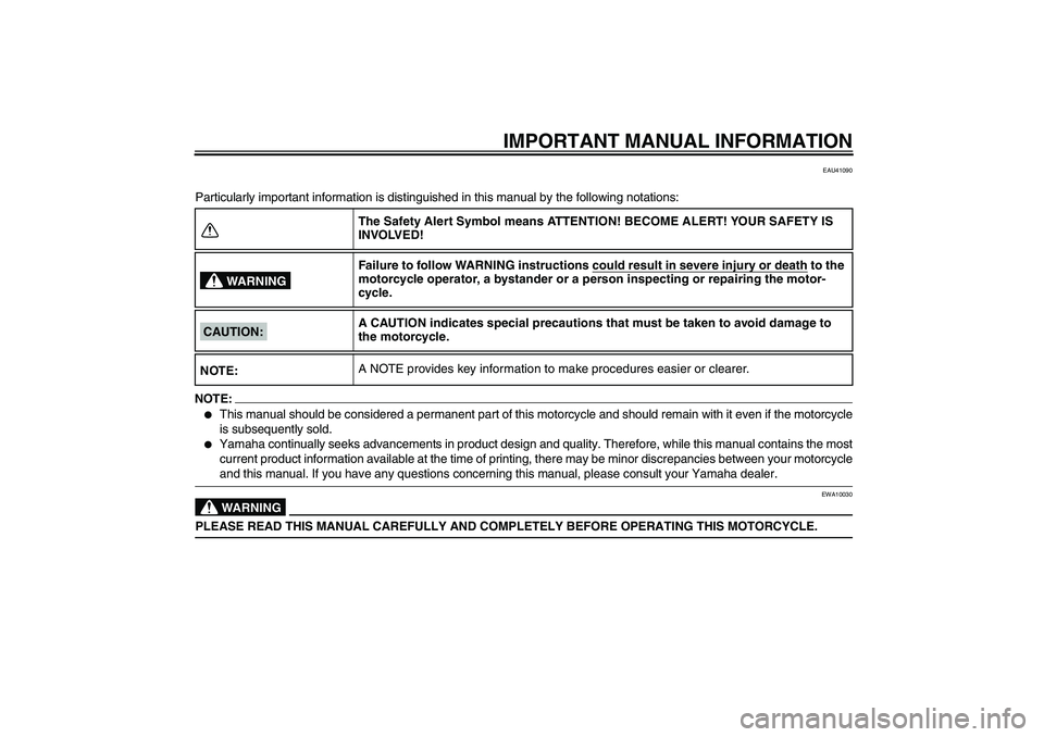 YAMAHA TTR110 2008  Owners Manual IMPORTANT MANUAL INFORMATION
EAU41090
Particularly important information is distinguished in this manual by the following notations:NOTE:
This manual should be considered a permanent part of this mot