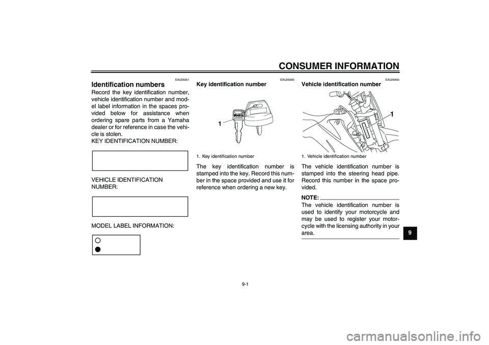 YAMAHA TTR110 2008  Owners Manual CONSUMER INFORMATION
9-1
9
EAU26351
Identification numbers Record the key identification number,
vehicle identification number and mod-
el label information in the spaces pro-
vided below for assistan